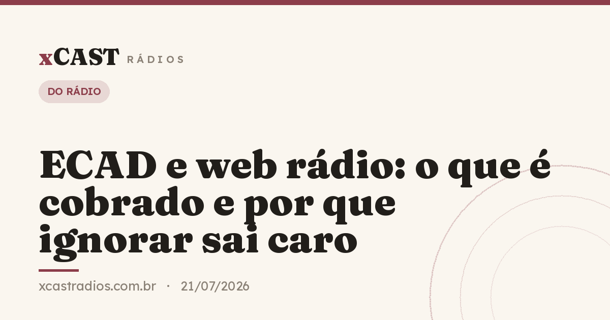 ECAD e web rádio: o que é cobrado e por que ignorar sai caro