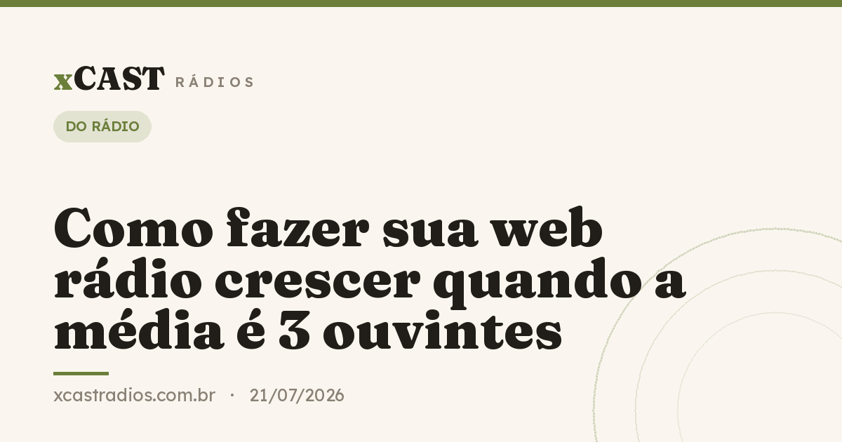 Como fazer sua web rádio crescer quando a média é 3 ouvintes